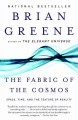 The fabric of the cosmos space, time, and the texture of reality  Cover Image