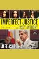 Imperfect justice prosecuting Casey Anthony  Cover Image