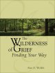 Go to record The wilderness of grief : finding your way