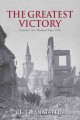 The greatest victory : Canada's one hundred days, 1918  Cover Image