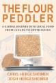 Go to record The flour peddler : a global journey into local food from ...