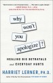 Go to record Why won't you apologize? : healing big betrayals and every...