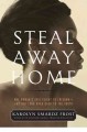 Go to record Steal away home : one woman's epic flight to freedom-- and...