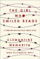 Go to record The girl who smiled beads : a story of war and what comes ...