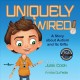 Go to record Uniquely wired : a book about autism and its gifts