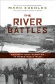 The river battles : Canada's final campaign in World War II Italy  Cover Image