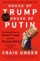 House of Trump, house of Putin : the untold story of Donald Trump and the Russian mafia  Cover Image