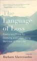 Go to record The language of loss : poetry and prose for grieving and c...