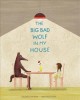 The big bad wolf in my house  Cover Image