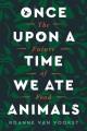 Go to record Once upon a time we ate animals : the future of food