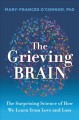 Go to record The grieving brain : the surprising science of how we lear...