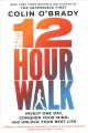 The 12-hour walk : invest one day, conquer your mind, and unlock your best life  Cover Image
