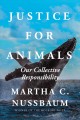 Go to record Justice for animals : our collective responsibility