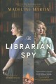 The librarian spy : a novel of World War II  Cover Image