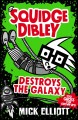 Squidge Dibley destroys the galaxy  Cover Image