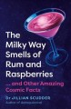 Go to record The Milky Way smells of rum and raspberries : ...and other...