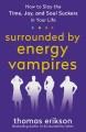 Go to record Surrounded by energy vampires : how to slay the time, joy,...