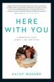 Go to record Here with you : a memoir of love, family, and addiction