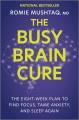 The busy brain cure : the eight-week plan to find focus, tame anxiety, and sleep again  Cover Image