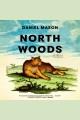 North woods : a novel  Cover Image