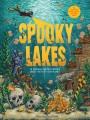 Spooky lakes : 25 strange and mysterious lakes that dot our planet  Cover Image