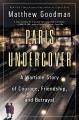 Paris undercover :  a wartime story of courage, friendship, and betrayal /  Cover Image